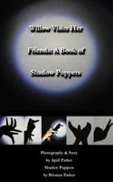 Willow Visits Her Friends: A Book of Shadow Puppets 1512376884 Book Cover
