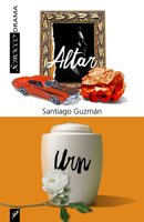 Altar and Urn: Two Plays by Santiago Guzman 1990738648 Book Cover