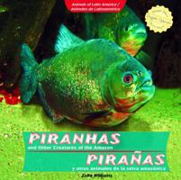 Piranhas and Other Creatures of the Amazon / Piranas y otros animales de la selva amazonica (Animals of Latin America / Animales De Latinoamerica) (Spanish Edition) 1435833872 Book Cover