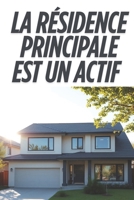 La Résidence Principale Est Un Actif B0F3P1K8XV Book Cover