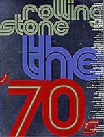 Rolling Stone the Seventies: The Seventies 0316815470 Book Cover