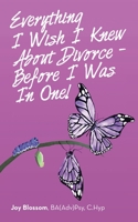 Everything I Wish I Knew about Divorce - Before I Was in One! 1982254769 Book Cover