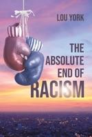 The Absolute End of Racism 1645446271 Book Cover