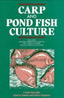 Carp and Pond Fish Culture: Including Chinese Herbivorous Species, Pike, Tench, Zander, Wels Catfish, and Goldfish 0852382820 Book Cover