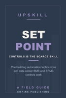 Setpoint: The Building Automation Technician's Crossover into Data Center BMS and EPMS Controls (A Field Guide) B0HC2YGQR2 Book Cover