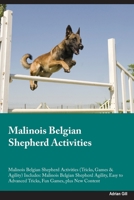 Malinois Belgian Shepherd Activities Malinois Belgian Shepherd Activities (Tricks, Games & Agility) Includes: Malinois Belgian Shepherd Agility, Easy to Advanced Tricks, Fun Games, plus New Content 1395862435 Book Cover