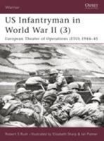 US Infantryman in World War II (3): European Theater of Operations 1944-45 1841763322 Book Cover