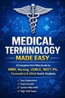 Medical Terminology Made Easy: A Complete Unit-Wise Guide for MBBS, Nursing, USMLE, NEET-PG, Paramedical & Allied Health Students B0GF63QYZ5 Book Cover