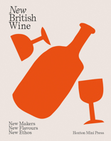 New British Wine: New Makers, New Flavours, New Ethos 1914314239 Book Cover