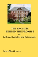 The Promise Behind the Promise: or Pride and Prejudice and Reinsurance 1707688214 Book Cover