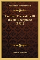 The True Translation Of The Holy Scriptures 1165649217 Book Cover