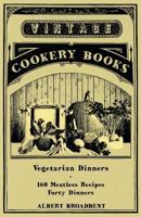 Vegetarian Dinners - 160 Meatless Recipes - Forty Dinners 1446519589 Book Cover
