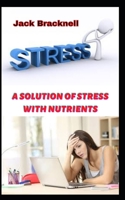 A Solution of Stress with Nutrients: Proper nutrition for stress and diseases of the nervous system B0B8VJ6LNJ Book Cover