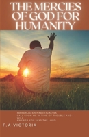 The Mercies of God for Humanity: His Mercies Endurenth Forever. Reach Out to God Today B0BW2BSYRN Book Cover