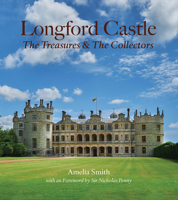 Longford Castle: The Treasures and the Collectors 191078768X Book Cover