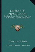 Defense Of Armageddon: Or Our Great Country Foretold In The Holy Scriptures 1436724058 Book Cover