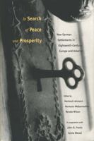 In Search of Peace and Prosperity: New German Settlements in Eighteenth-Century Europe and America 0271019298 Book Cover
