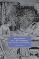 The Jewess in Nineteenth- Century British Literary Culture 0521134056 Book Cover