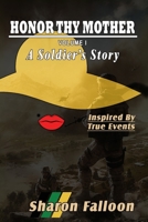 Honor Thy Mother: A Soldier's Story 0989127516 Book Cover