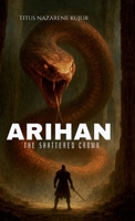 Arihan: The Shattered Crown: The Curse of a Broken Throne IN B0DP2DMH7L Book Cover
