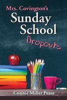 Mrs. Covington's Sunday School Dropouts 1735123145 Book Cover