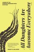 All Daughters Are Awesome Everywhere: Stories 1496241304 Book Cover