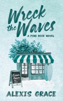Wreck the Waves: A small town brother's best friend romance (Pine Rock) 1918257035 Book Cover