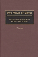 Two Views of Virtue: Absolute Relativism and Relative Absolutism (Contributions in Philosophy) 0313314128 Book Cover