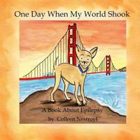 One Day When My World Shook: A Book About Epilepsy 1479118826 Book Cover