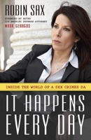 It Happens Every Day: Inside the World of a Sex Crimes D.A. 1591027586 Book Cover