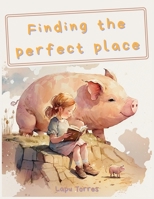 Finding The Perfect Place: A Tale of Self-Acceptance for Children B0BW2PPT6S Book Cover