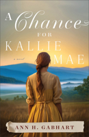 A Chance for Kallie Mae: Southern Historical Fiction set in the Appalachian Mountains with Friends-to-Lovers Romance 0800746279 Book Cover