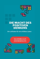 DIE MACHT DES POSITIVEN DENKENS: Ein Leitfaden für ein erfülltes Leben B0BW32R4Q2 Book Cover