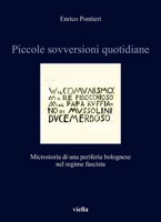 Piccole Sovversioni Quotidiane: Microstoria Di Una Periferia Bolognese Nel Regime Fascista B0BCHDSJDP Book Cover