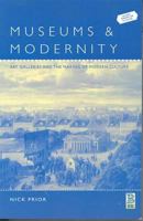 Museums and Modernity: Art Galleries and the Making of Modern Culture 1859735088 Book Cover