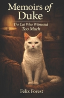 Memoirs of Duke: The Cat Who Witnessed Too Much B0GV869CJW Book Cover
