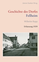 Geschichte des Dorfes Fellheim: Urfassung 1939 3756230945 Book Cover