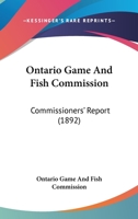 Ontario Game And Fish Commission: Commissioners' Report 0548832366 Book Cover
