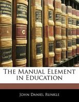 The Manual Element in Education 1141089793 Book Cover