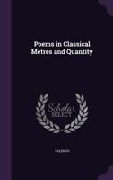 Poems in Classical Metres and Quantity 1358128561 Book Cover