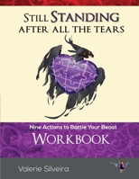 Still Standing After All the Tears Workbook: Nine Actions to Battle Your Beast 0986110426 Book Cover