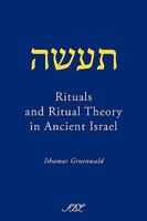 Rituals and Ritual Theory in Ancient Israel (Brill Reference Library of Judaism) 1589834984 Book Cover