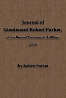 Journal of Lieutenant Robert Parker, of the Second Continental Artillery, 1779 1950822044 Book Cover