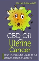 CBD Oil for Uterine Cancer: Explore the Healing Power of CBD Oil on Cancer of the Womb 1797772031 Book Cover