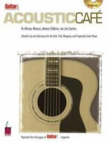 Guitar One Presents Acoustic Cafe: Valuable Tips and Techniques for the Rock, Folk, Bluegrass and Fingerstyle Guitar Player 1575605112 Book Cover