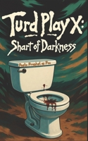 Turd Play X: Shart of Darkness B0G3KSCMSN Book Cover