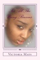 For All The Wrong Reasons 0982382707 Book Cover