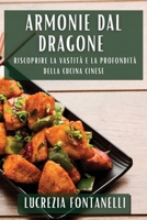 Armonie dal Dragone: Riscoprire la vastità e la profondità della cucina cinese 1835590721 Book Cover