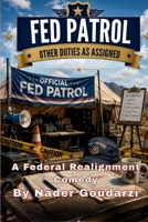 Fed Patrol: Other Duties as Assigned B0H7HX6ZR3 Book Cover