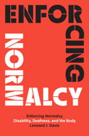 Enforcing Normalcy: Disability, Deafness, and the Body 1859840078 Book Cover